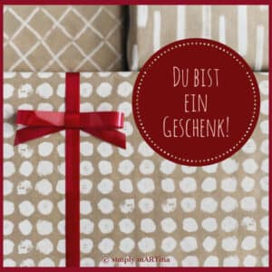 Du bist ein Geschenk