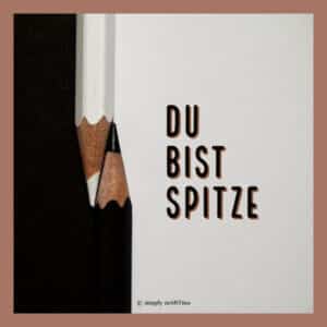 Du bist spitze